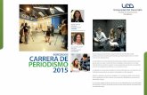 CARRERA DE PERIODISMO 2015 - …comunicaciones.udd.cl/periodismo/files/2016/08/BROCHURE-UDD-201… · profesionales de las comunicaciones formados para desempeñarse tanto en medios