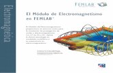 El Módulo de Electromagnetismo en FEMLAB©tica El Módulo de Electromagnetismo en FEMLAB® El Módulo de Electromagnetismo proporciona un entorno único para la simulación de propagación