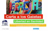 Carta a los Galatas - ibitibi.orgibitibi.org/wp-content/uploads/2018/05/Gal-2.pdf · Carta a los Galatas Libertad en Santidad “Manténganse, pues, ﬁrmes en la libertad con que