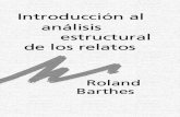 Introducción al análisis estructural de los relatos - … · Introducción al análisis estructural de los relatos Roland Barthes En Silvia Niccolini (comp.), El análisis estruc-tural.