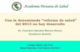 Academia Peruana de Salud€¦ · 4 GRANDES PROBLEMAS EN SALUD: SIN SOLUCIÓN 1. AsegurAmiento sociAl en sAlud - La CARENCIA de FINANCIAMIENTO EFECTIVO Y MODERNO determina que: DOS