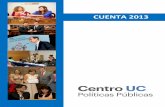 CUENTA 2013 - politicaspublicas.uc.cl · El CENTRO DE POLÍTICAS PÚBLICAS UC resume en el presente documento las ... "DISCUTIENDO LAS GRANDES REFORMAS PARA CHILE"; reforma tributaria,