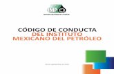 CÓDIGO DE CONDUCTA DEL INSTITUTO … · 3 Presentación L os integrantes del Instituto Mexicano del Petróleo, fie-les a su vocación de investigación para el desarrollo tec-nológico,