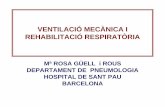 VENTILACIÓ MECÀNICA I REHABILITACIÓ … · ventilaciÓ mecÀnica i rehabilitaciÓ respiratÒria mª rosa gÜell i rous departament de pneumologia hospital de sant pau barcelona