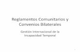 Reglamentos Comunitarios y Convenios Bilaterales · el trabajador en España un certificado médico original, visado por el Consulado español, en la primera quincena del mes, ...