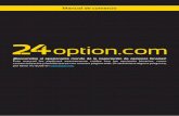 Manual de comercio - 24option.com · Tipos de instrumentos de opciones binarias Devoluciones y reembolsos Vencimiento "Dentro el dinero" Vencimiento "Fuera del dinero" Vencimiento