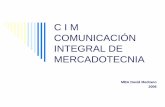 C I M COMUNICACIÓN INTEGRAL DE … · La mezcla promocional se integra por ... para que recomienden marcas en su grupo de pertenencia. Existen 2 Canales de Comunicación