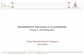 CAPÍTULO 1: INTRODUCCIÓN A LA INFORMÁTICA · Informática Aplicada a la Economía INFORMÁTICA APLICADA A LA ECONOMÍA Tema 1: Introducción Diana Marcela Sánchez Fúquene 2011-2012
