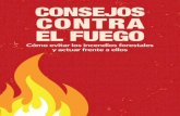CONSEJOS CONTRA EL FUEGO · 2018-05-04 · un incendio Folleto_Grapas_A6.indd 2 24/4/18 13:59 ¡Hola! ... equipación básica contra incendios, como extintores, mangueras, bocas de