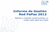 Informe de Gestión Red PaPaz 2012 · familia de treinta y cuatro colegios de la ciudad de Bogotá apoyaron la idea de conformar una amplia red de padres y madres para emprender acciones