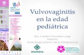 Vulvovaginitis en la edad pediátrica - sogia.clsogia.cl/wp-content/uploads/2015/04/M11_Vulvovaginitis_Dra... · Vulvovaginitis en la edad ... • Siempre intentar obtener historia
