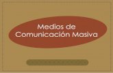Medios de Comunicación Masiva · MASIVO UN EMISOR HACIA RECEPTORES COLECTIVOS T.V., Prensa, Radio, Internet. ... medio. - Opinión sobre un tema social relevante y/o actual. - Produce