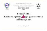Tema III: Enlace químico y geometría molecularquimicaorgstv.weebly.com/uploads/4/0/1/0/40103559/tema_iii_enlace... · molecular República Bolivariana de Venezuela ... verdadera