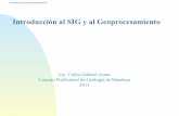 Introducción al SIG y al Geoprocesamiento - pirna.com.ar · “Sistema que utiliza una base de datos espacial para generar ... Satelitales Bases de Datos Datos Mineros Mapas Geológicos