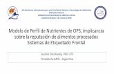 Modelo de Perfil de Nutrientes de OPS, implicancia …alaccta.org/documentos/2018_Seminario_ALACCTA_PANAMA-PAHOyF… · 1- El Modelo de Perfil Nutrientes de la OPS interpreta de manera
