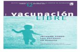 va c u n a c i ó n L I B R E - vacunacionlibre.org · Fe b re ro 2005. VACUNACIÓN LIBRE - NÚMERO 12 I NFORME SOB RE L AS V CU S EN U OP 05 RESEÑA HISTÓRICA ... las vacunas apenas