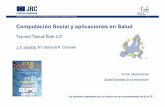 Computació n Social y aplicaciones en Saludis.jrc.ec.europa.eu/pages/EAP/documents/ValverdeenInforsalud200817... · JRC Madrid, 17 de abril de 2008 – Inforsalud 2008 XI Congreso