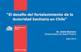 El desafío del fortalecimiento de la Autoridad Sanitaria ... · Inequidades en Salud Estado Social de Derecho Seguridad Social Derechos Participación La autoridad sanitaria en Chile