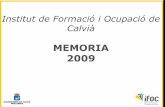 MEMORIA 2009 - ifoc.es · Los hombres y mujeres que integran el equipo de trabajo del IFOC son profesionales cualificados, con vocación de servicio y orientación al ... inscritas