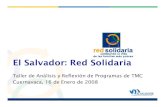 El Salvador: Red Solidariasiteresources.worldbank.org/.../ElSalvador_RedSolidaria.pdf · El Salvador: Red Solidaria Taller de Análisis y Reflexión de Programas de TMC Cuernavaca,