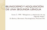 Bilingüismo y adquisición de una segunda lenguaclasesluisalarcon.weebly.com/uploads/4/9/...y_adquisicin_de_una_l2.pdf · Concepto de bilingüe = variabilidades que también puede