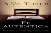 A.W. TüZE~ C o rn s L . S n d r - Bienvenido a Tesoros ...tesoroscristianos.net/autores/A W Tozer/Fe Autentica.pdf · Avenue, y menospreciaban el ejemplo de los santos que habían