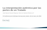 La interpretación auténtica por las partes de un Tratado · partes de un Tratado XI Conferencia de Arbitraje Internacional, Quito, 22 de marzo de 2018 ... tratados de inversión