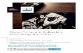 Curso Fotografía Aplicada y - Carreras y cursos de ...€¦ · Objetivos Descripción del curso En el Curso de Fotografía aplicada y Photoshop, el alumno se introducirá en el mundo