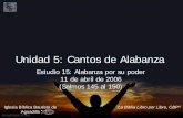 Unidad 5: Cantos de Alabanza - Iglesia Biblica Bautista de ...iglesiabiblicabautista.org/archivos/estudios/el_expositor_biblico/... · Dios está al lado de los que confían y Claman