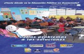 De los problemas a las soluciones - PRODESSA los... · importantes de análisis sobre la situación del derecho a la educación en Guatemala durante este periodo de gobierno actua