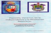 Papantla, Veracruz, en la Independencia y la …cronistadepapantla.com/_ppn/_fls/Indep_en_Pap.pdf · insurgente por el rumbo de Perote. Un mes más tarde hombres armados (los ...