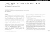 DIspLAsIA DEL DEsARROLLO DE LA CADERA · historia de inestabilidad o luxación al nacimiento (15, 19). INCIDENCIA, HISTORIA NATURAL Y SCREENING La historia natural de la enfermedad
