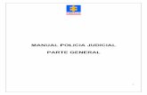 MANUAL POLICIA JUDICIAL PARTE GENERAL - … Pol Jud.pdf · Es así que el presente Manual consta de dos partes, una de carácter general en la cual se encuentran conceptos básicos,