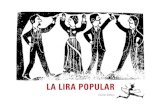 LA LIRA POPULAR - wiki.ead.pucv.cl · Lira popular era la denominación que recibían los pliegos de poesía en décima que se repartían ... - CANCIONES DE LA ÉPOCA - CUECAS - HECHOS