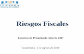 Riesgos Fiscales - minfin.gob.gt · Importancia de explicitar los riesgos fiscales en el ... (en el pago de deudas y otras obligaciones ... • Aun cuando en Guatemala no se han realizado