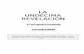 LA UNDÉCIMA REVELACIÓN - Vidaplena.net · 2017-11-27 · El secreto de Shambhala ... y en lo que está sucediendo a nuestro alrededor, este libro se ofrece ... por debajo de la
