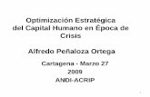 Optimización Estratégica del Capital Humano en Época de ... · • Enfocar el Rol de Recursos Humanos para agregar valor en la optimización del Capital Humano frente a la ...