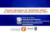‘Forms Services’ & ‘InfoPath 2007’download.microsoft.com/.../Forms_Service_InfoPath_2007.pdf · Introducción a Formularios InfoPath basados en Web Form Services en servidores