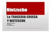 Nietzsche - deloquenosepuedehablarsedebecallar · La ‘tragedia griega’ es un género teatral originado en la antigua Grecia. En los cantos corales en honor al dios DIONISIO o