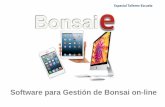 Software para Gestión de Bonsai on-linebonsai-e.com/Documentos/Bonsai-e Presentacion para Talleres.pdf · En cualquier momento Desde cualquier lugar Bonsai-e es un software diseñado