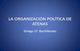 ORGANIZACIÓN POLÍTICA DE ATENAS · 2018-01-23 · •Jefe del partido democrático en Atenas. •Limitó de forma ... INSTITUCIONES JUDICIALES Areópago: •El ... •Entendía