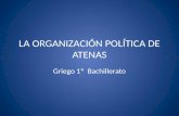 ORGANIZACIÓN POLÍTICA DE ATENAS - … · PPT file · Web view2017-01-24 · LA ORGANIZACIÓN POLÍTICA DE ATENAS. Griego 1º Bachillerato. ... Con el rápido progreso de las instituciones