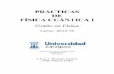 PRÁCTICAS DE FÍSICA CUÁNTICA Ifmc0.unizar.es/people/elias/Fisica_Cuantica/GUIONES_FCI_15_16.pdf · de seguridad en los laboratorios de prácticas de alumnos. 2) Además de las