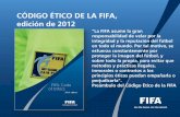 CÓDIGO ÉTICO DE LA FIFA, edición de 2012es.fifa.com/mm/document/affederation/footballgovernance... · 2013-02-19 · ♦ La falta de cooperación leal, total o inmediata se ...