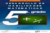 DESARROLLO DE HABILIDADES 5 · El Cuadernillo de actividades para el desarrollo de habilidades matemáticas de quinto grado de primaria fue desarrollado por la Secretaría de Educación
