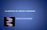 LA BIOÉTICA DE JÜRGEN HABERMAS - uv.es · • ramon alcoberro, maria ballester et alii, histÒria de la filosofia. ed. bruixola, bcn, 2000. modelo discursivo reversible universal