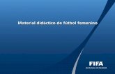 Material didáctico de fútbol femenino · fútbol base . Manual de enseñanza ... FIFA 2011 ™ Cap. 1: historia ... Ejercicios de entrenamiento vinculados al fútbol c) Entrevistas