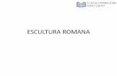 ESCULTURA ROMANA - Colegio Internacional Nuevo … del Arte, Tema 3, ROMA... · • Origen en la griega, ... •Escultura ecuetre. César Retrato de busto República-Comienza en la
