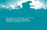 La Guía Jurídica sobre Agricultura por Contrato - fao.org · A. El contrato de producción agrícola en la Guía 14 B. La implicación del contratista en la producción 15 C. Diferenciación