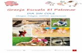 Granja Escuela El Palomargranjaescuelaelpalomar.com/wp-content/uploads/2016/03/DÍA-SIN... · naturaleza, en el que podrán descubrir la Granja Escuela, interactuar con nuestros animales
